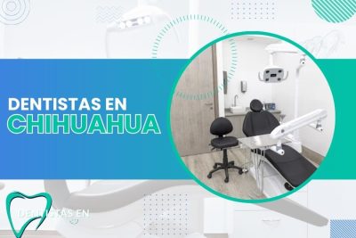 Dentistas en Chihuahua